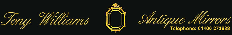 Antique Mirrors, Antique Mirror Restoration and Antique Mirror Replications by Tony Williams Antique Mirrors.